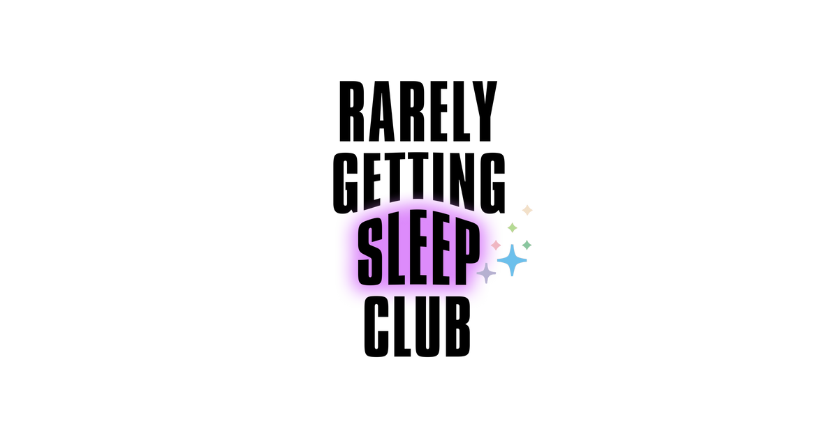 Rarely Getting Sleep Club