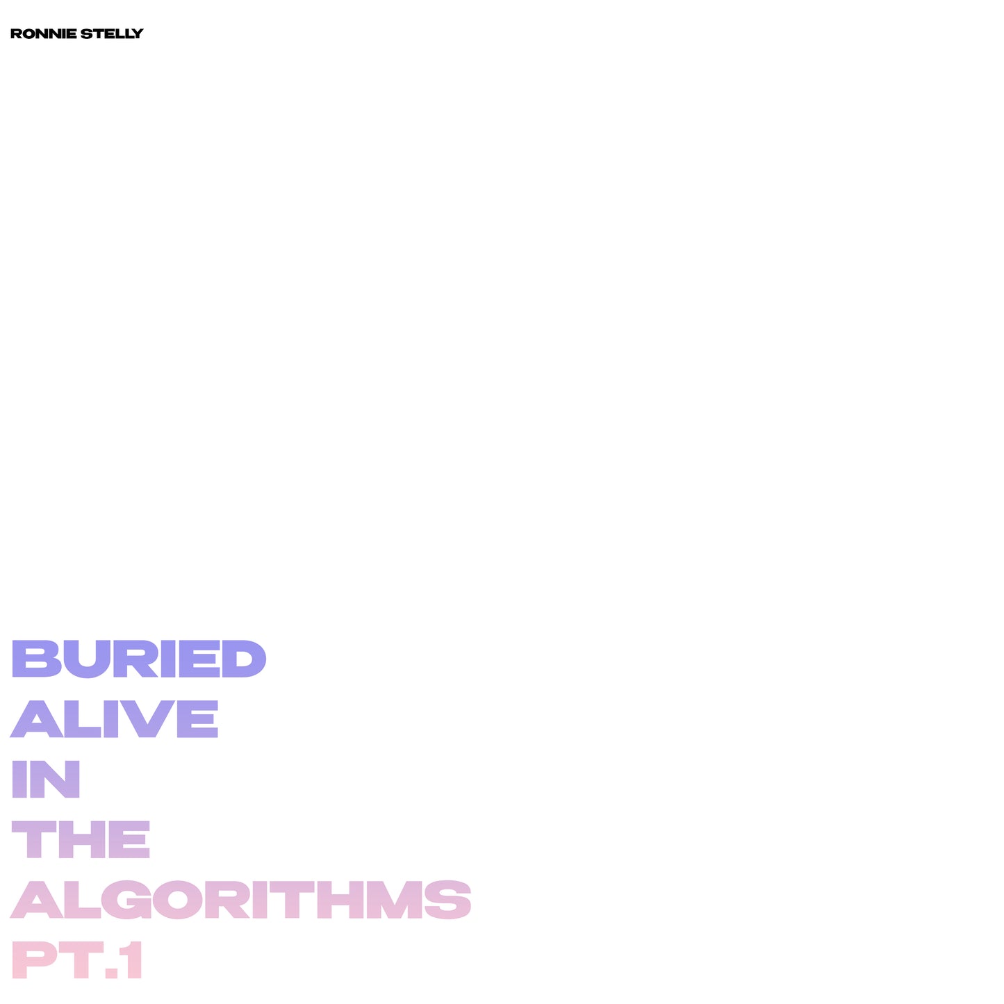 Ronnie Stelly - Buried Alive In The Algorithms Pt. 1