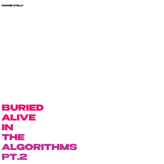 Ronnie Stelly - Buried Alive In The Algorithms, Pt. 2
